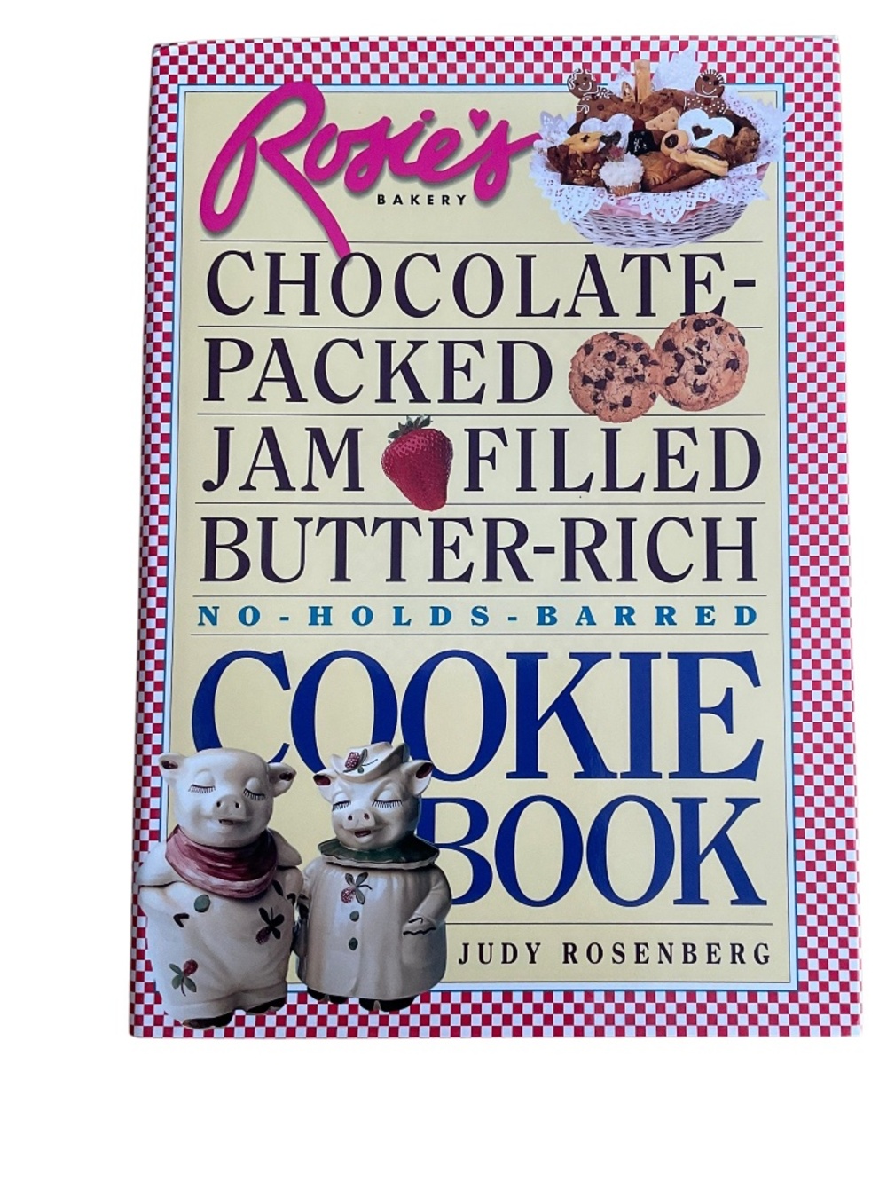 Rosie’s Bakery Cookie Book Judy Rosenberg Chocolate Jam Butter Rich Hardcover